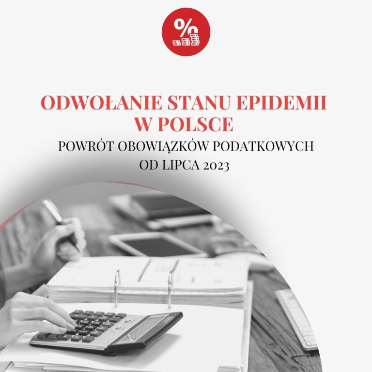 Odwołanie stanu epidemii w Polsce – powrót obowiązków podatkowych od lipca 2023 r.