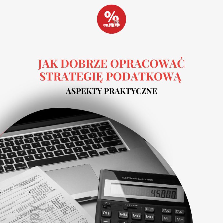 Jak dobrze opracować strategię podatkową – aspekty praktyczne