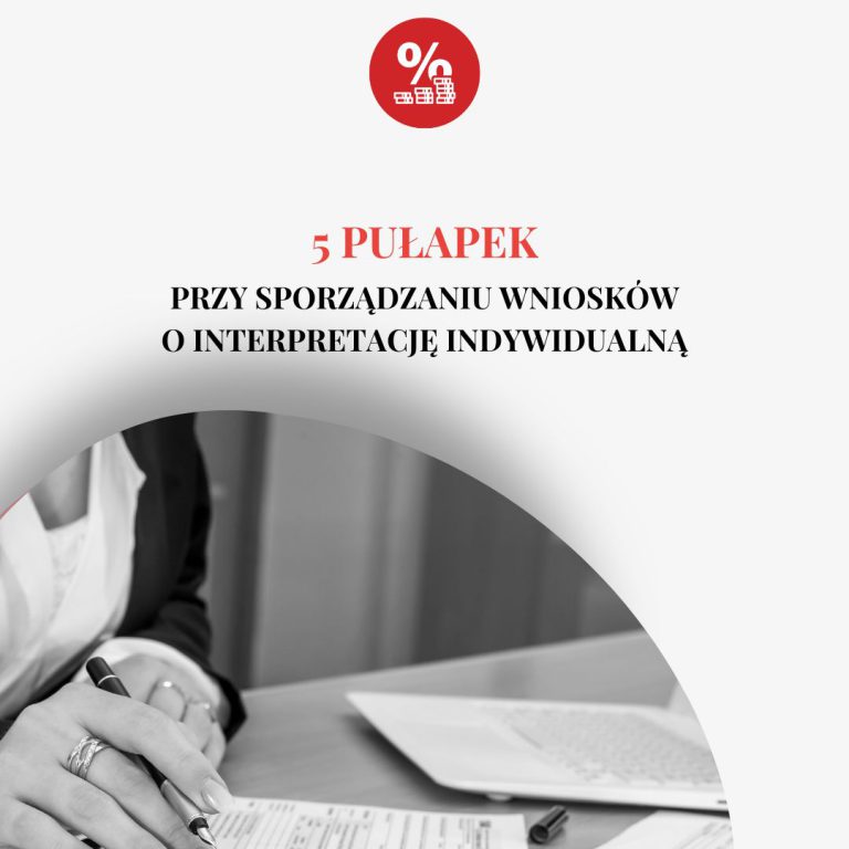 5 pułapek przy sporządzaniu wniosków o interpretację indywidualną – poradnik dla podatników i  księgowych